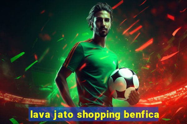 lava jato shopping benfica